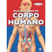 ATLAS ILUSTRADO DO CORPO HUMANO CIRANDA CULTURAL